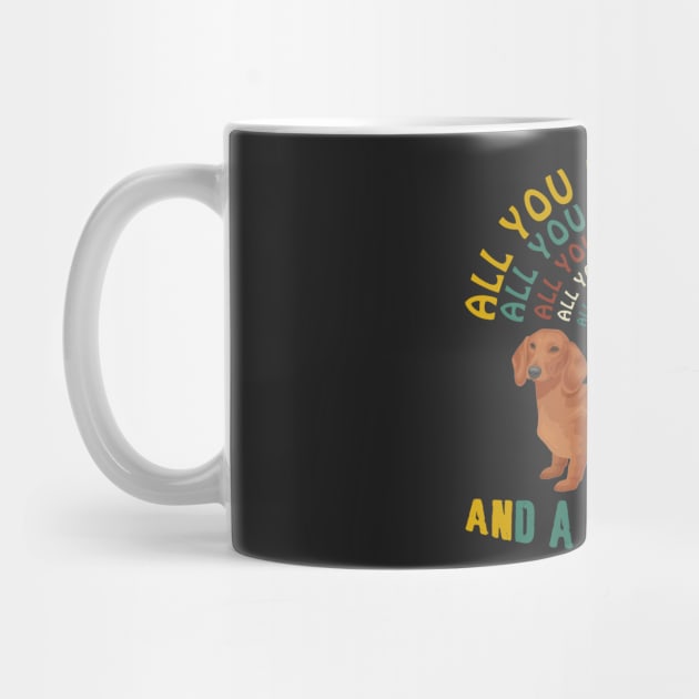 All I Need Is Love And A Dachshund T-shirt by Elsie
